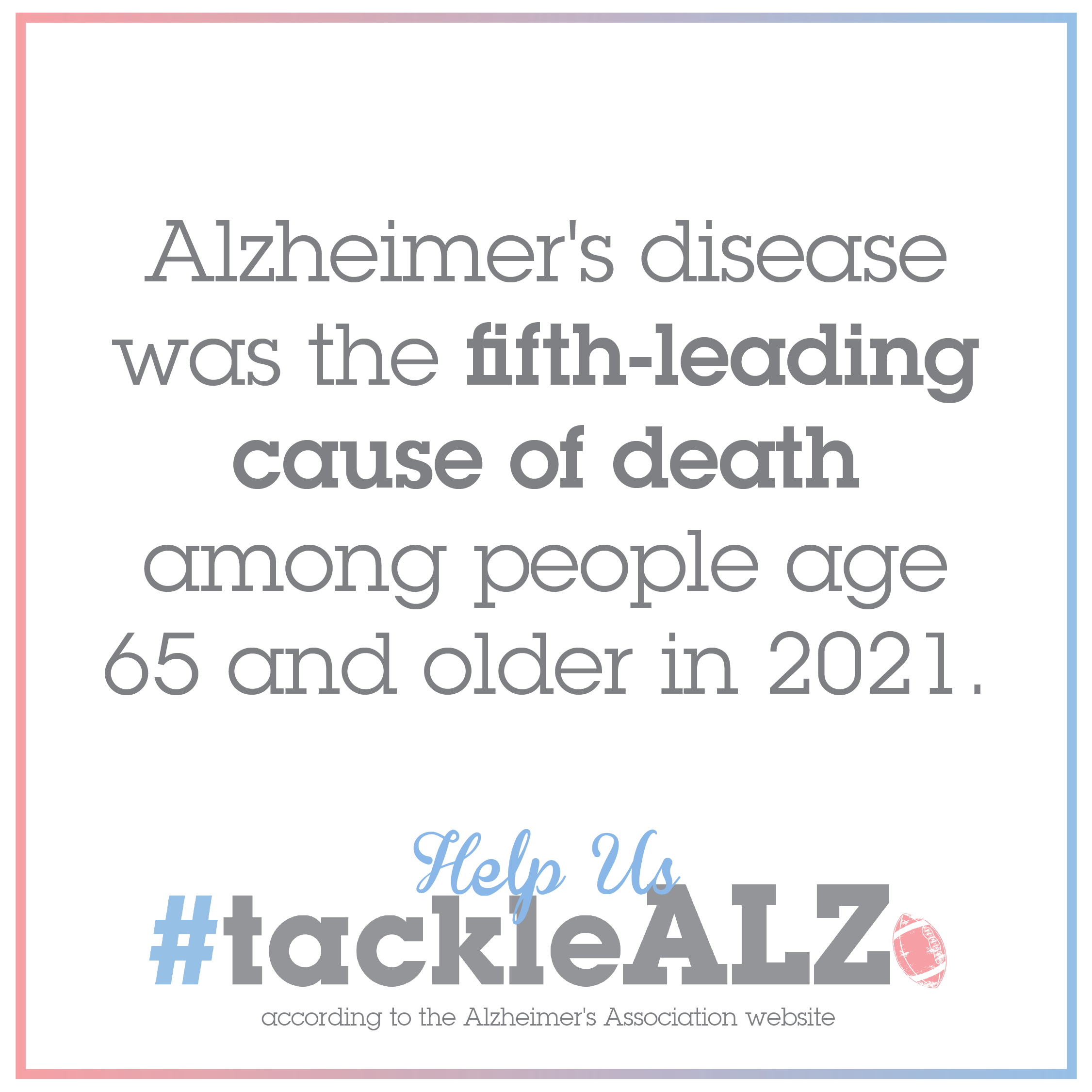 Alzheimer's disease was the fifth-leading cause of death among people age 65 and older in 2021.